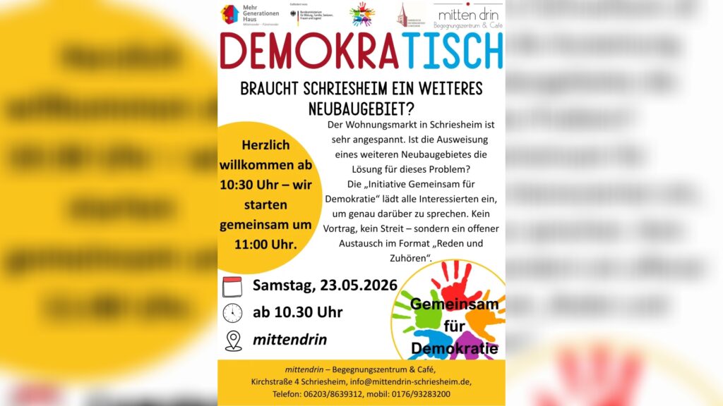 Bunter Flyer mit Titel „DEMOKRATISCH“: Einladung zur Diskussion „Braucht Schriesheim ein weiteres Neubaugebiet?“, Datum Samstag 23.05.2026, Beginn 10:30/11:00, Ort mittendrin Begegnungszentrum & Café sowie Kontaktdaten.