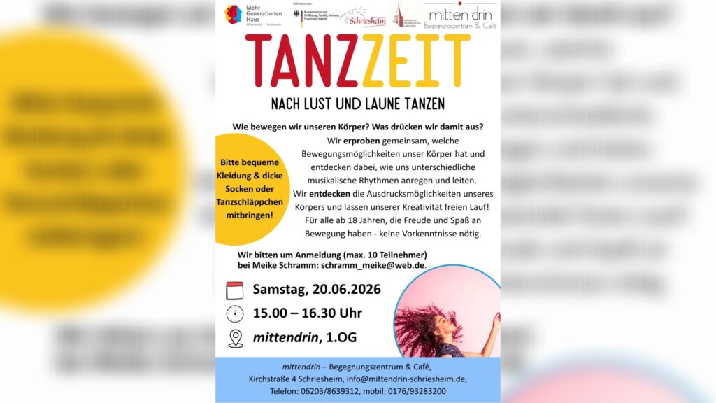 Plakat: ‚TANZZEIT - Nach Lust und Laune Tanzen‘, Veranstaltung am 20.06.2026 von 15:00–16:30 im Begegnungszentrum ‚mittendrin‘ in Schriesheim, mit Kontaktdaten und Foto einer tanzenden Frau; Hinweis auf bequeme Kleidung.